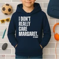 I Don’T Really Care Margaret Jd Vance Funny Minimalist Kids Hoodie thumb 2