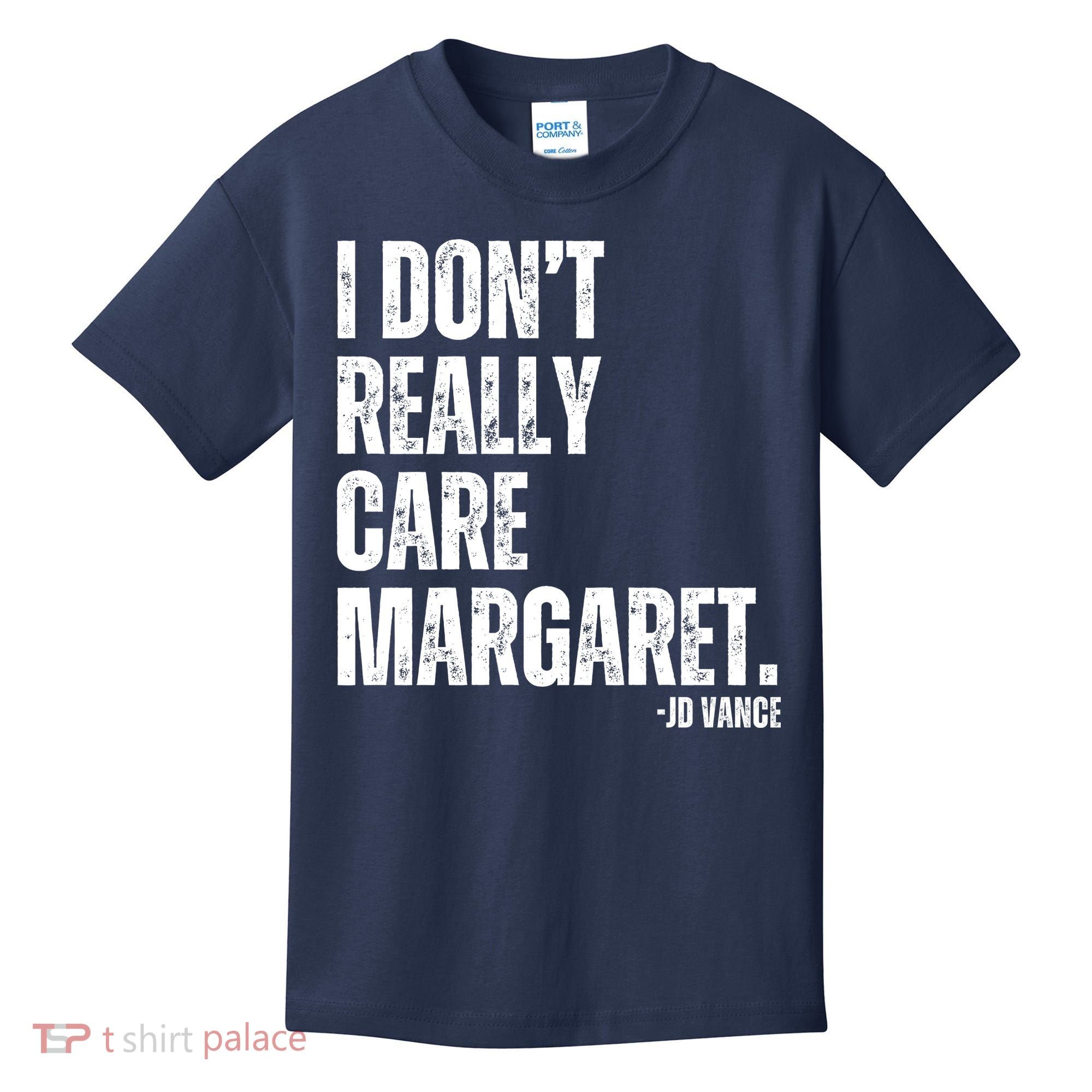 I Don’T Really Care Margaret Jd Vance Funny Minimalist Kids T-Shirt