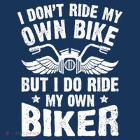 I Don't Ride My Own Bike But I Do Ride My Own Biker Funny T-Shirt thumb 7