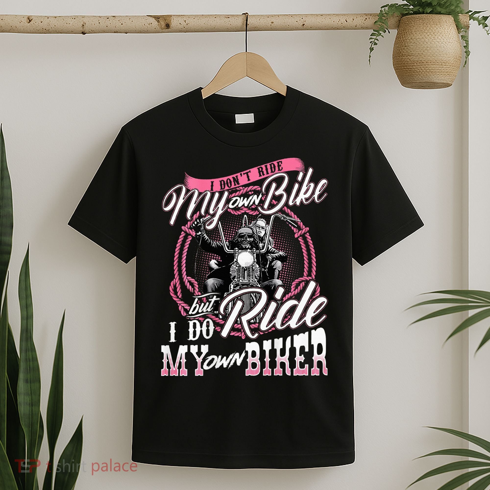 I DonT Ride My Own Bike But I Do Ride My Own Biker T-Shirt