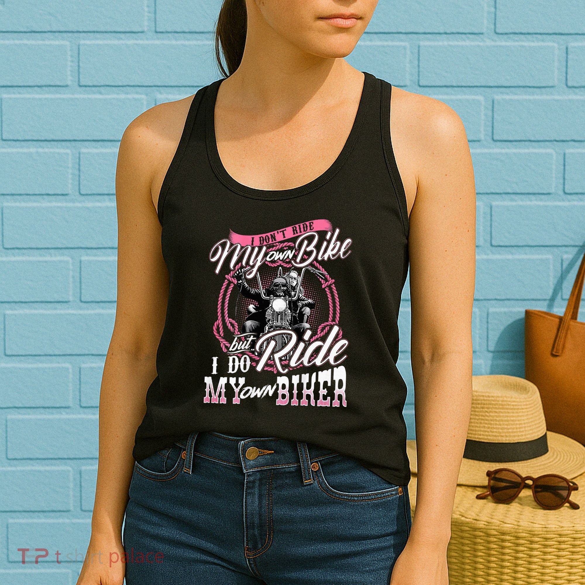I DonT Ride My Own Bike But I Do Ride My Own Biker Women's Tank Top