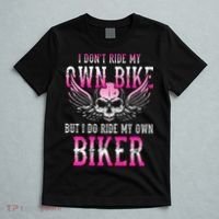 I Dont Ride My Own Bike But I Ride My Own Biker Motorcycle T-Shirt thumb 5