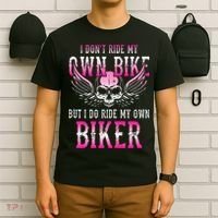 I Dont Ride My Own Bike But I Ride My Own Biker Motorcycle T-Shirt thumb 6