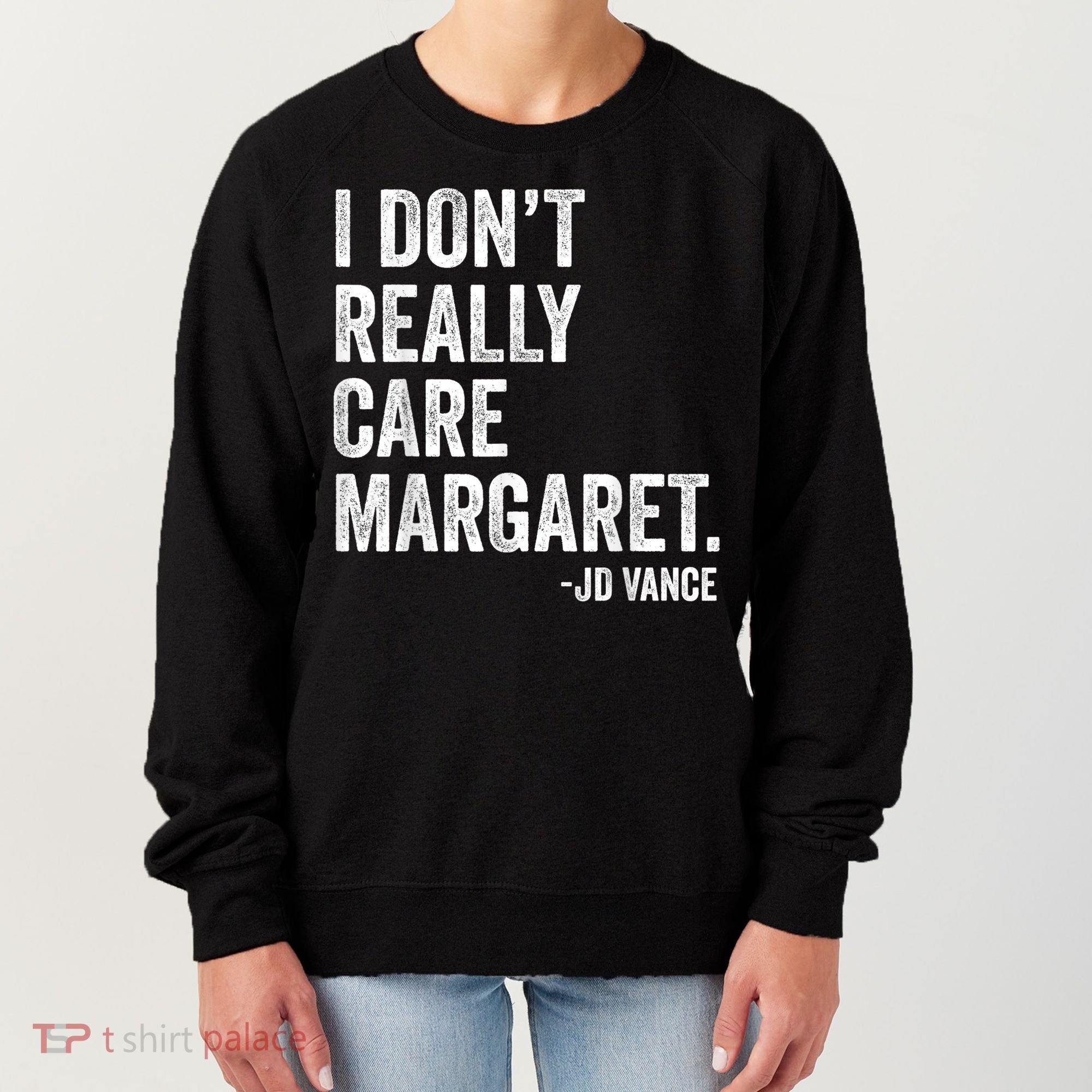 I Don’T Really Care Margaret Jd Vance Funny Minimalist Women's Sweatshirt