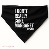 I Don’T Really Care Margaret Jd Vance Funny Minimalist USA-Made Doggie Bandana thumb 0