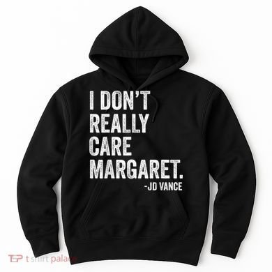 I Don’T Really Care Margaret Jd Vance Funny Minimalist Hoodie