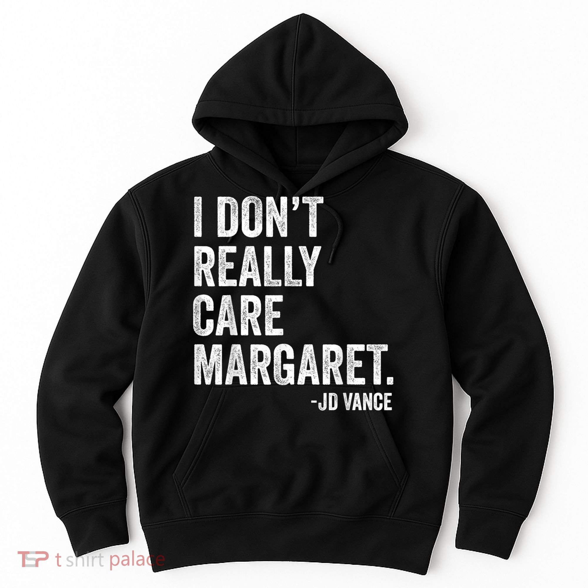 I Don’T Really Care Margaret Jd Vance Funny Minimalist Hoodie