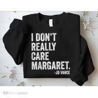 I Don’T Really Care Margaret Jd Vance Funny Minimalist Sweatshirt thumb 2