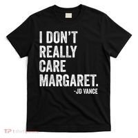 I Don’T Really Care Margaret Jd Vance Funny Minimalist T-Shirt thumb 0