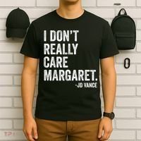 I Don’T Really Care Margaret Jd Vance Funny Minimalist T-Shirt thumb 6