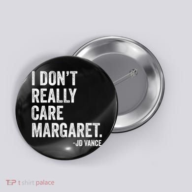 I Don’T Really Care Margaret Jd Vance Funny Minimalist Button