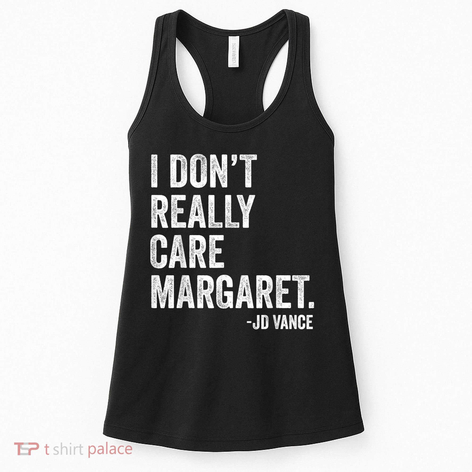 I Don’T Really Care Margaret Jd Vance Funny Minimalist Women's Tank Top