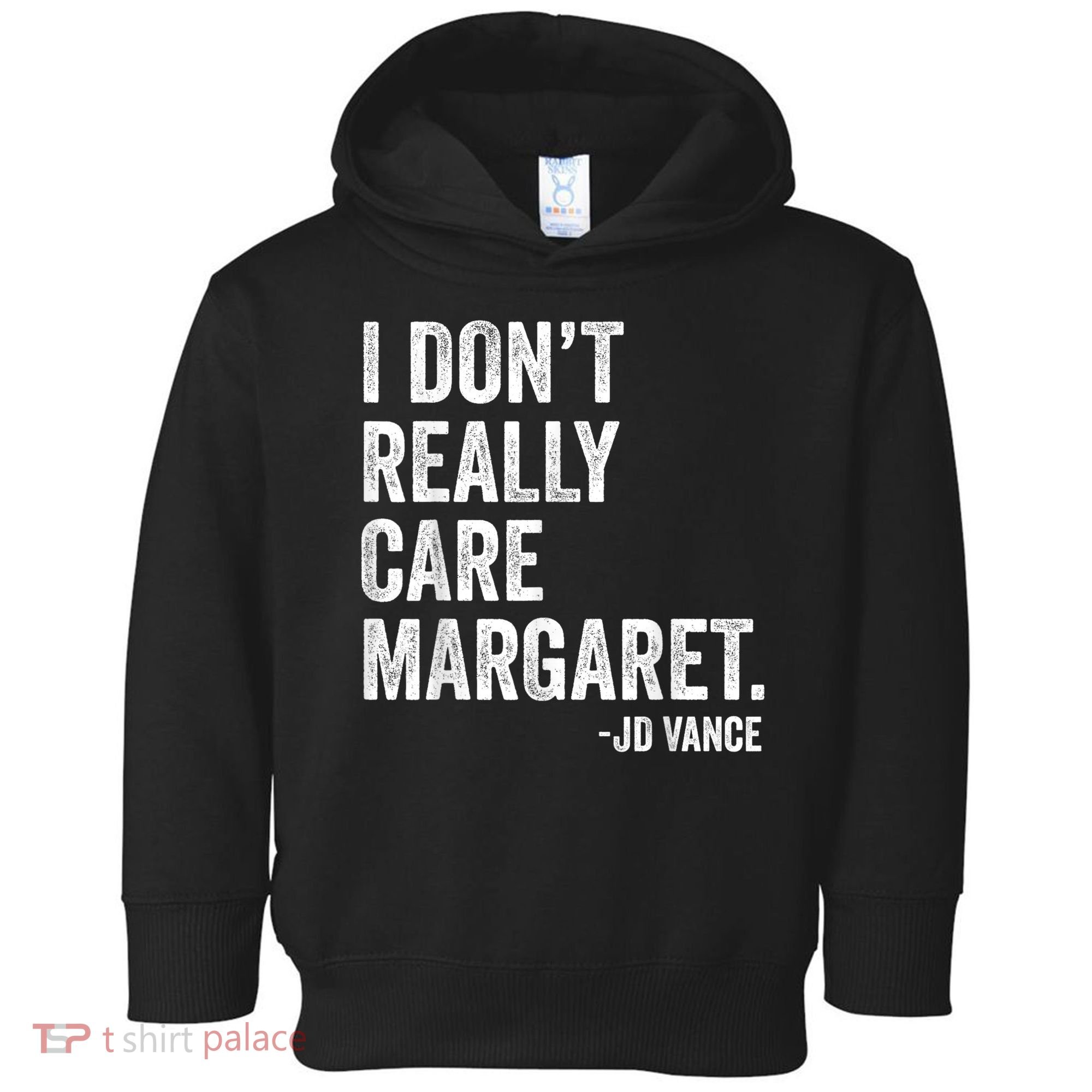 I Don’T Really Care Margaret Jd Vance Funny Minimalist Toddler Hoodie