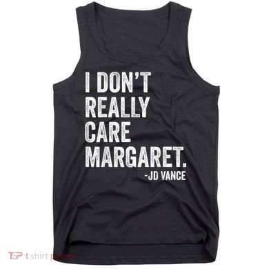I Don’T Really Care Margaret Jd Vance Funny Minimalist Tank Top