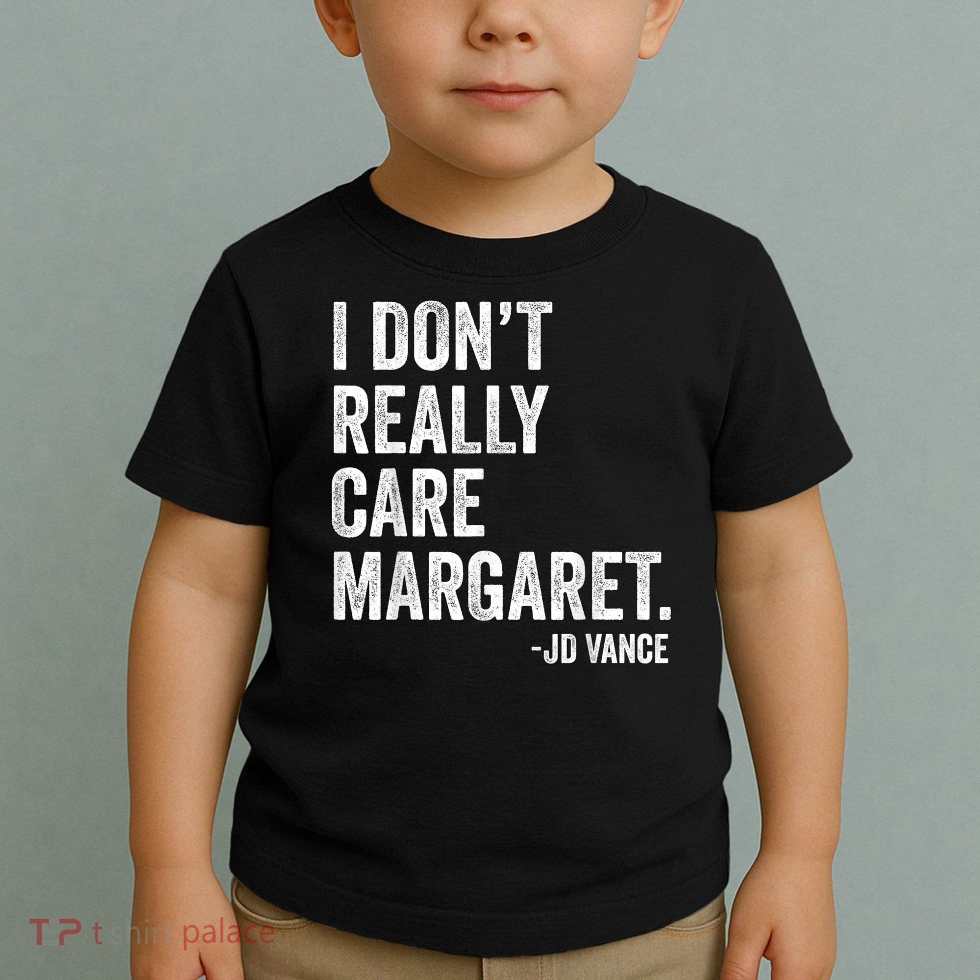 I Don’T Really Care Margaret Jd Vance Funny Minimalist Toddler T-Shirt