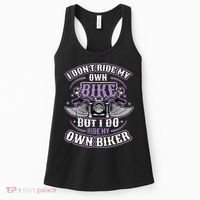 I Don´t Ride My Own Bike But I Do Ride My Own Biker  Women's Tank Top thumb 0