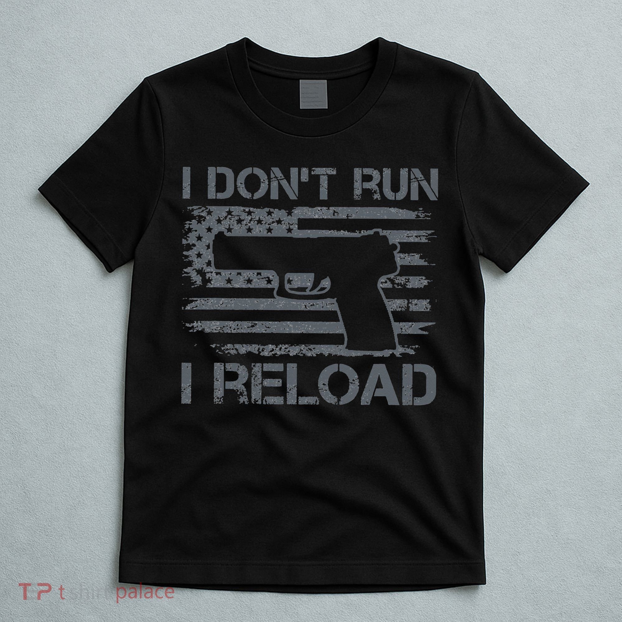 I Don't Run I Reload Pro Guns USA Flag Pistol Funny Gun T-Shirt