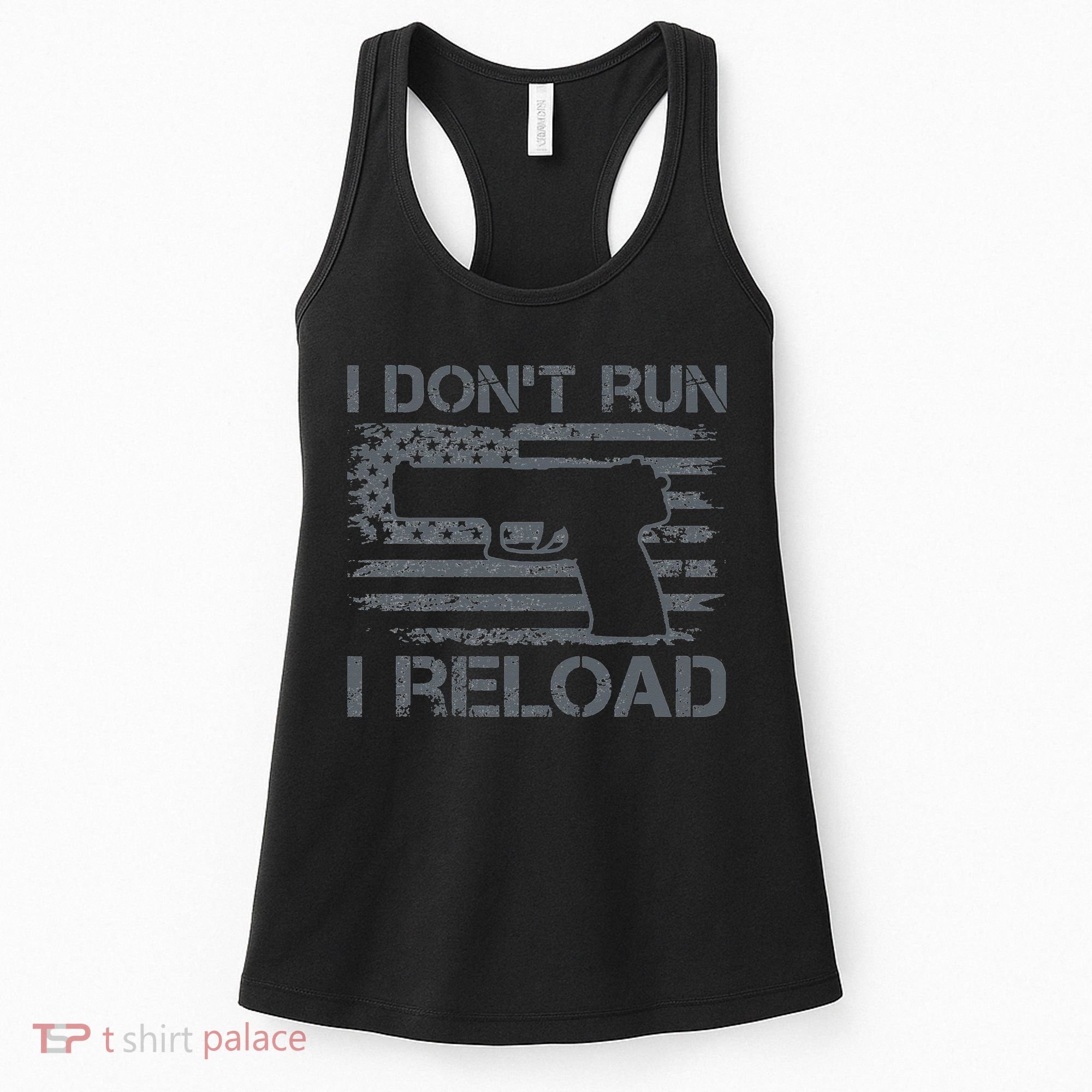 I Don't Run I Reload Pro Guns USA Flag Pistol Funny Gun Women's Tank Top