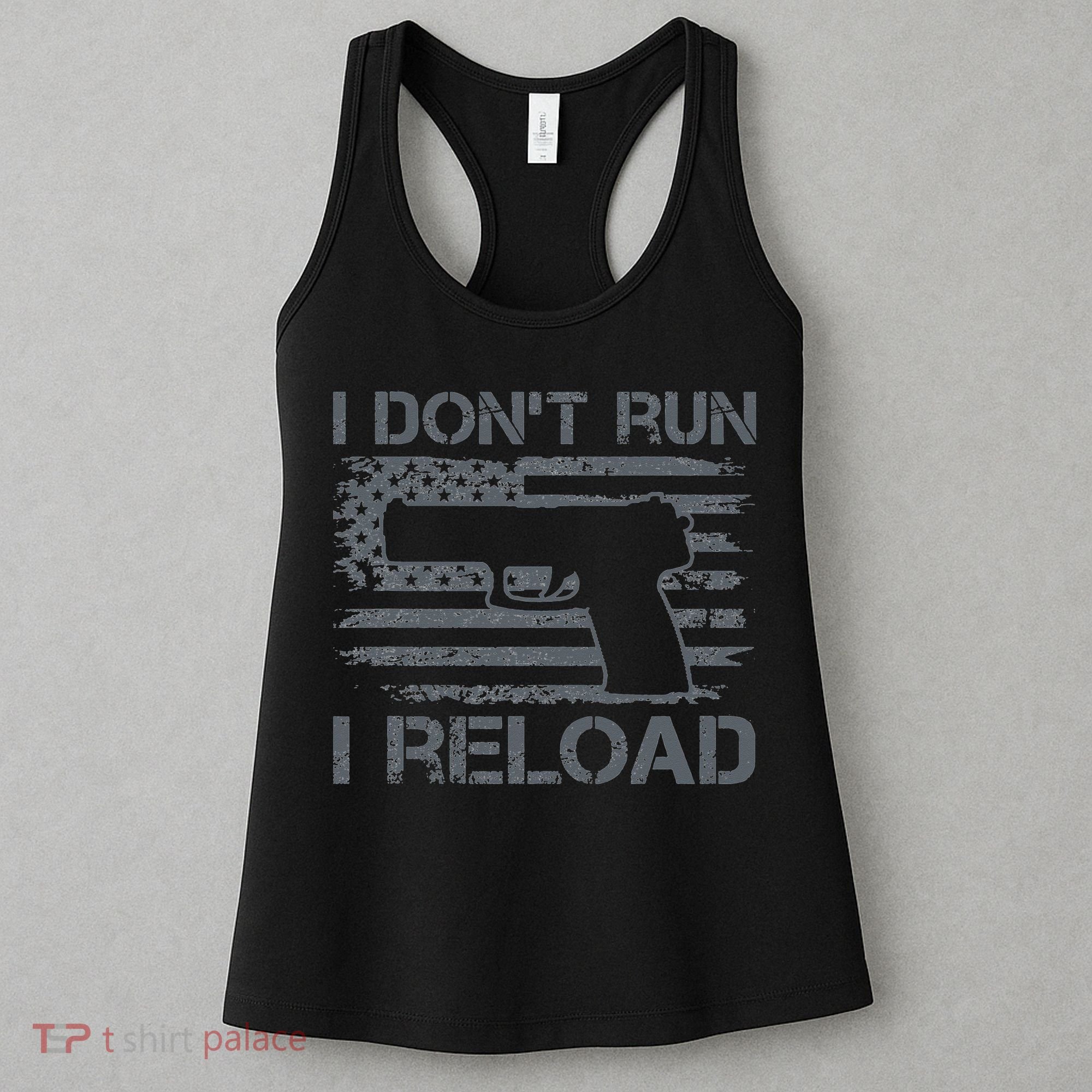 I Don't Run I Reload Pro Guns USA Flag Pistol Funny Gun Women's Tank Top