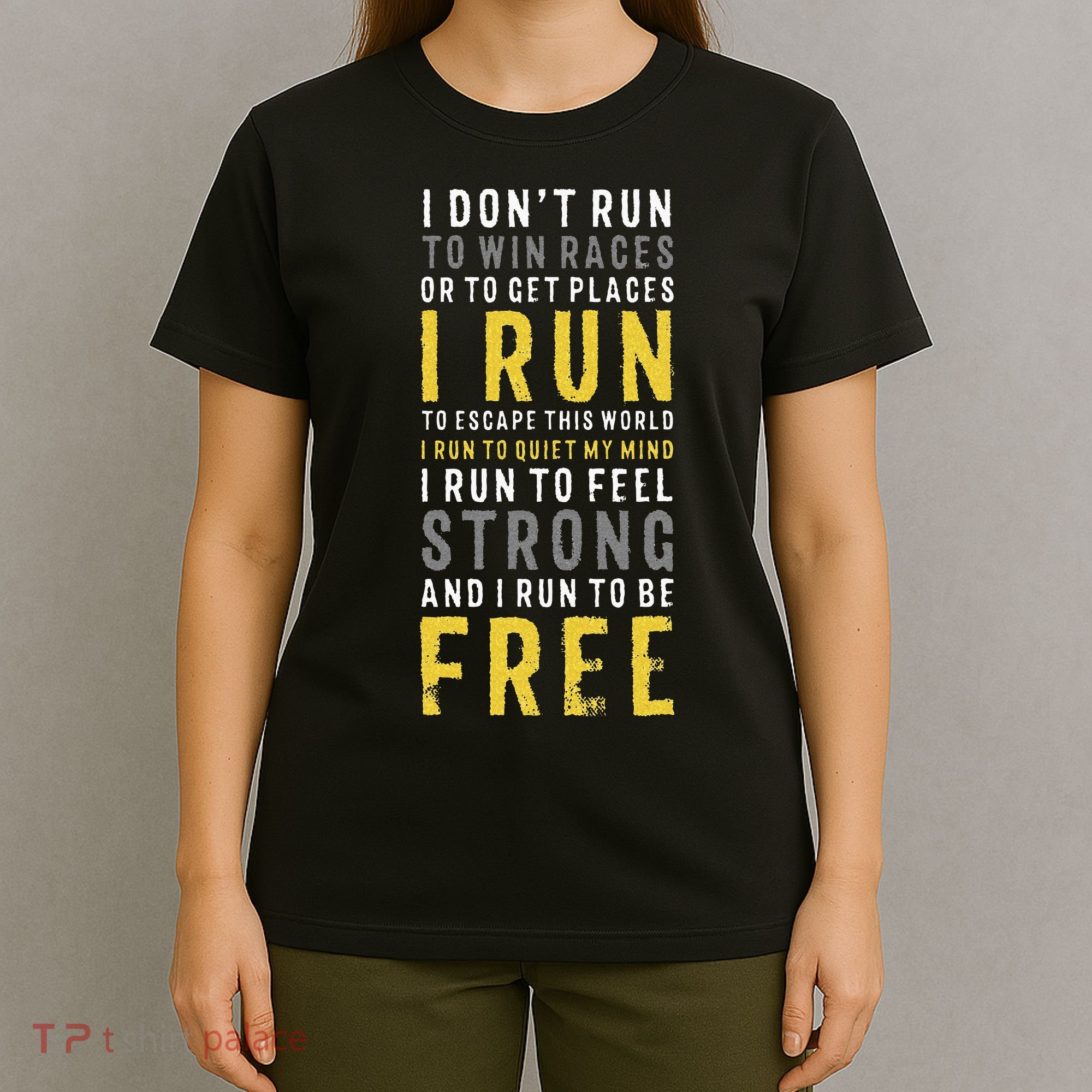 I Dont Run To Win Race Or To Get Places Running T-Shirt
