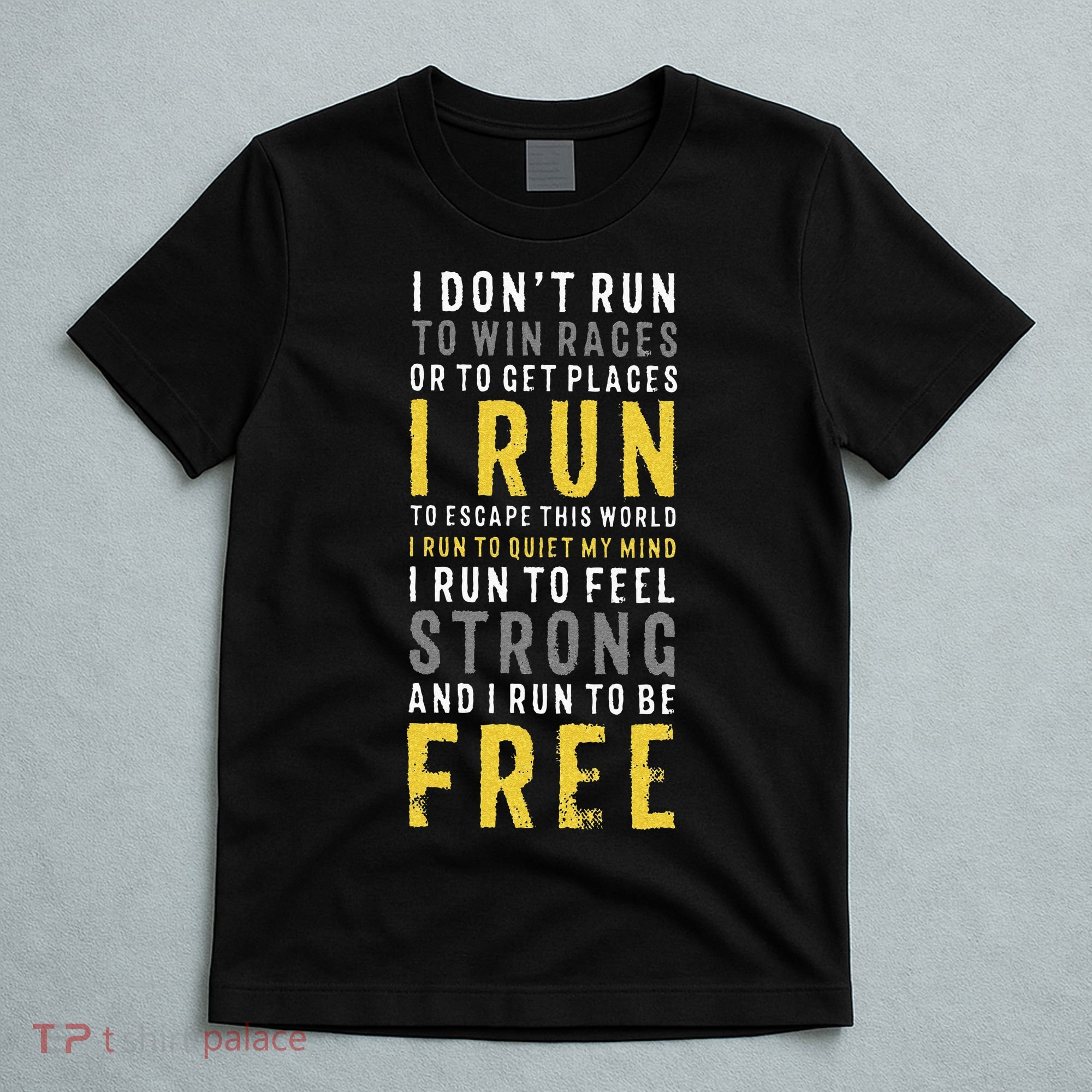 I Dont Run To Win Race Or To Get Places Running T-Shirt