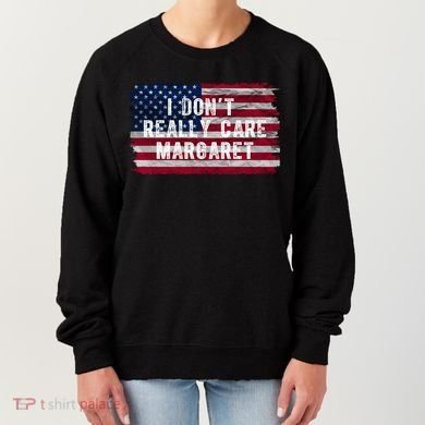 I DonT Really Care Margaret Women's Sweatshirt