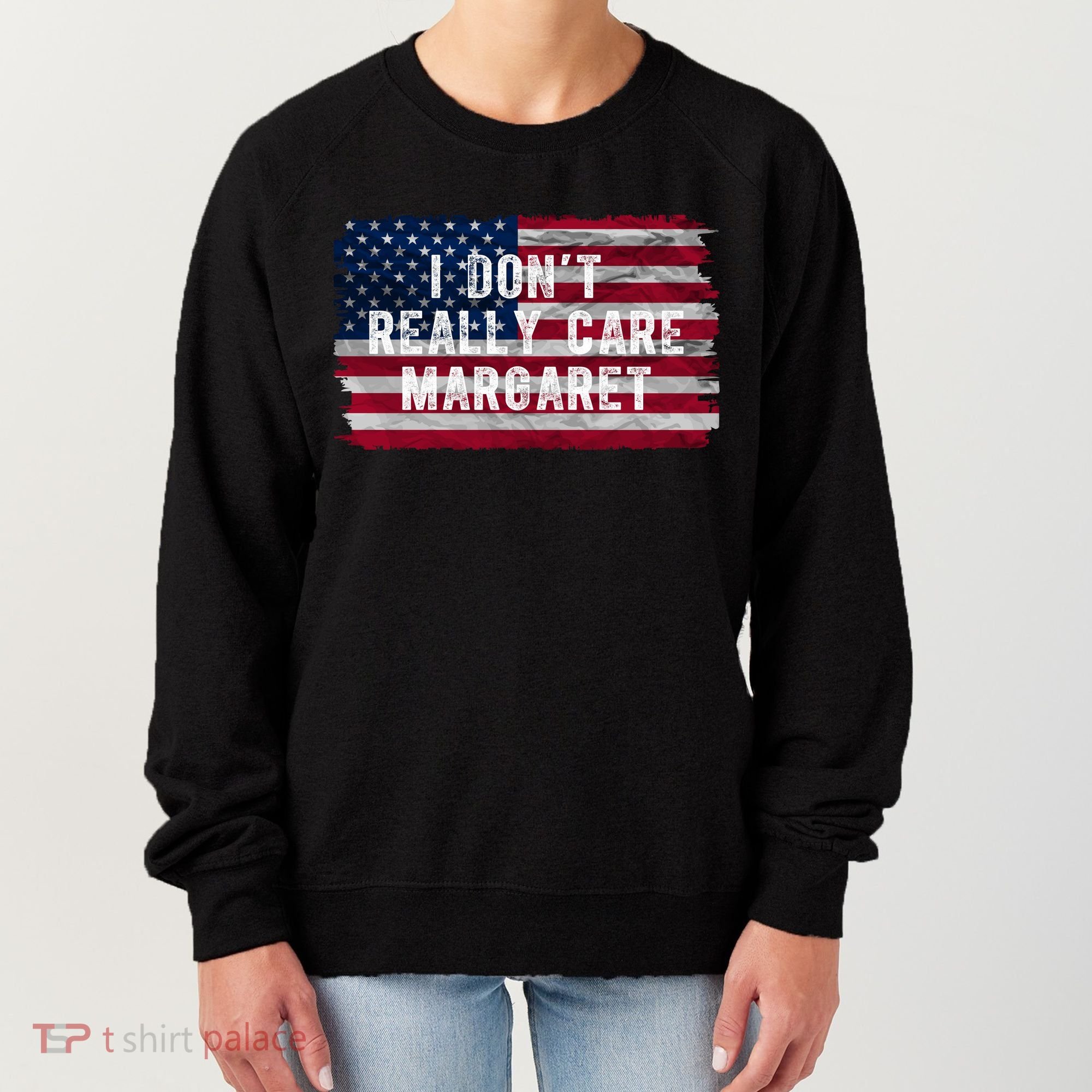 I DonT Really Care Margaret Women's Sweatshirt