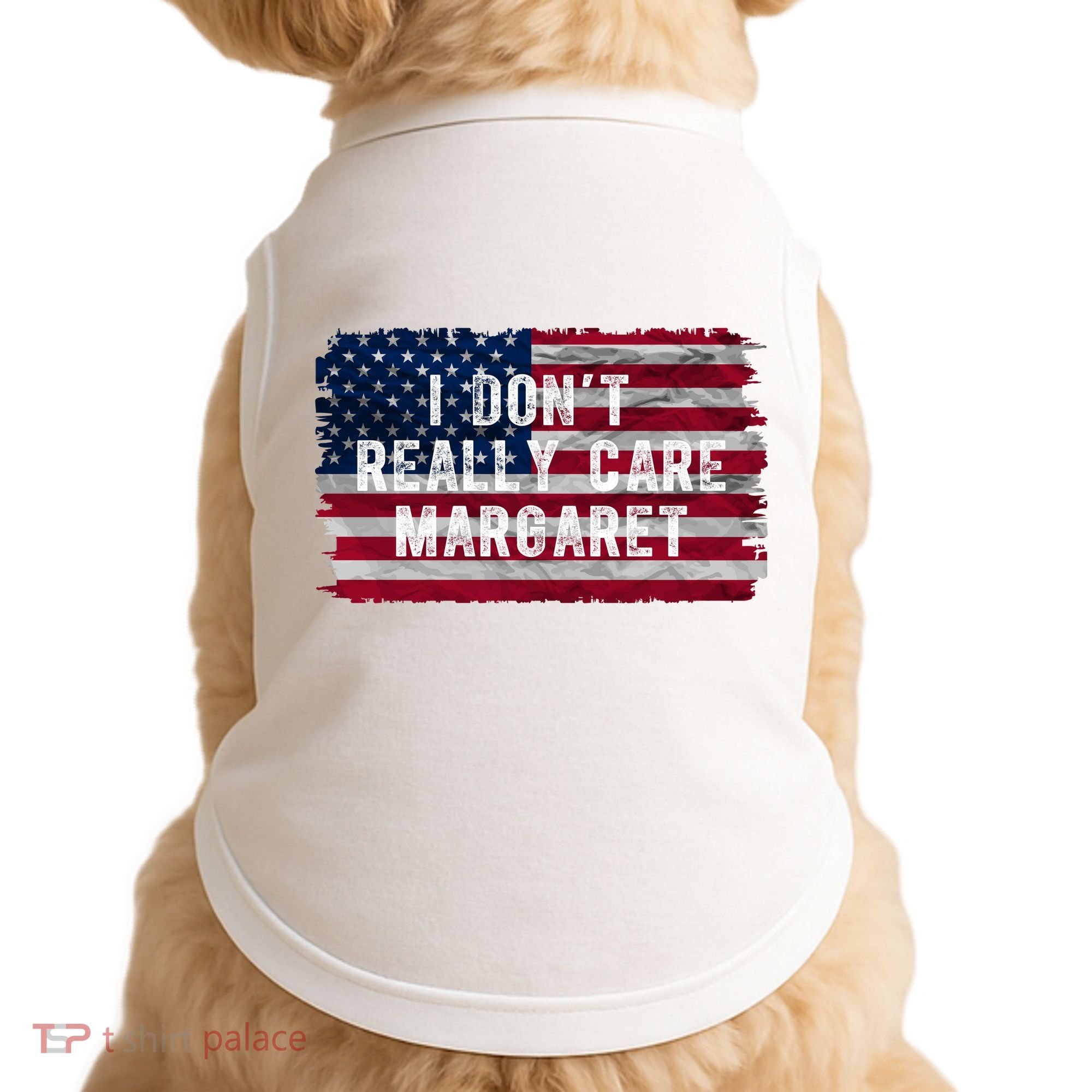 I DonT Really Care Margaret Doggie Tank