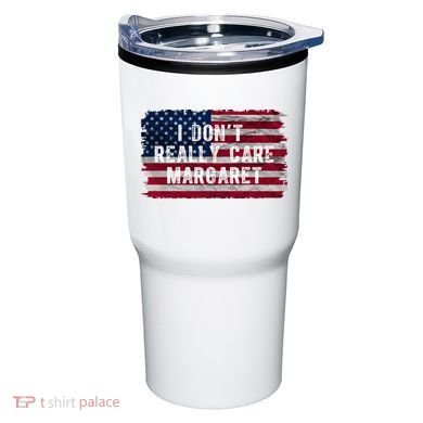 I DonT Really Care Margaret Tumbler