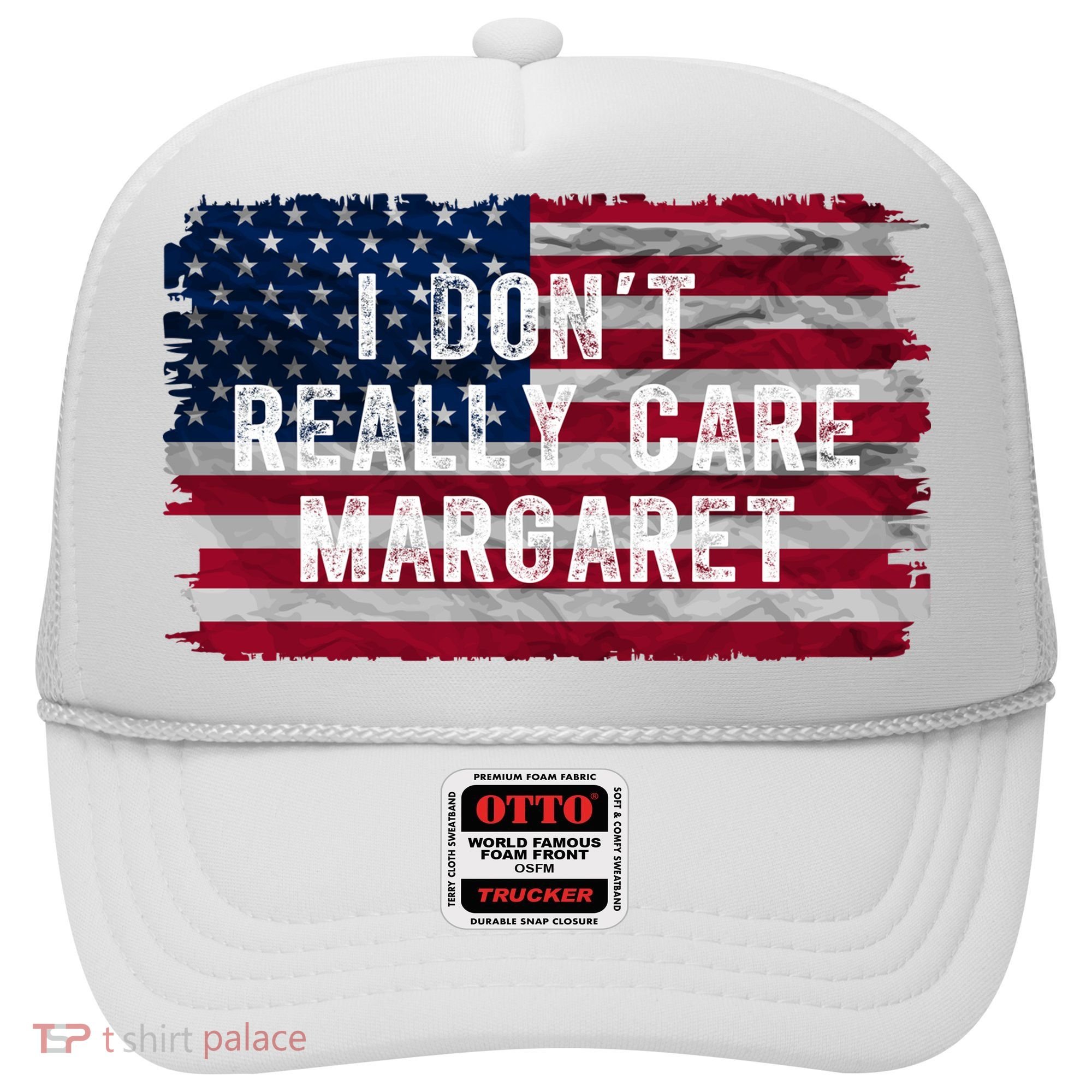 I DonT Really Care Margaret Hat