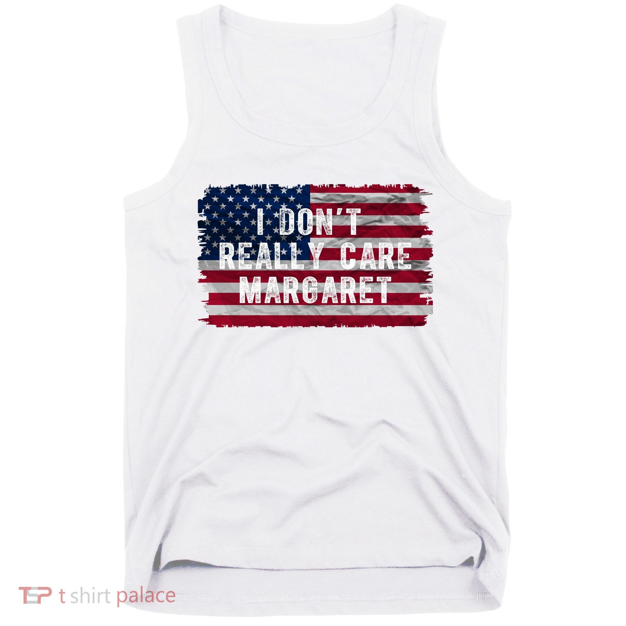 I DonT Really Care Margaret Tank Top