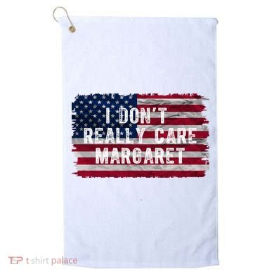 I DonT Really Care Margaret Golf Towel