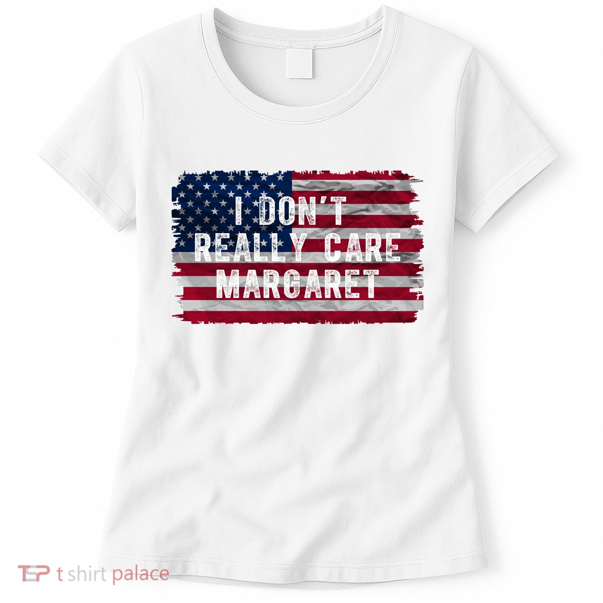 I DonT Really Care Margaret Women's T-Shirt