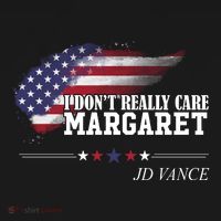 I DonT Really Care Margaret American Flag Jd Vance Coaster thumb 2