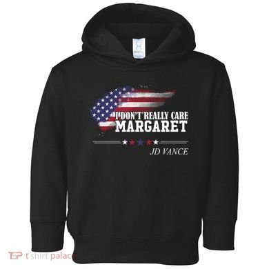 I DonT Really Care Margaret American Flag Jd Vance Toddler Hoodie