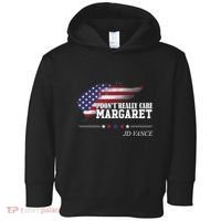 I DonT Really Care Margaret American Flag Jd Vance Toddler Hoodie thumb 0