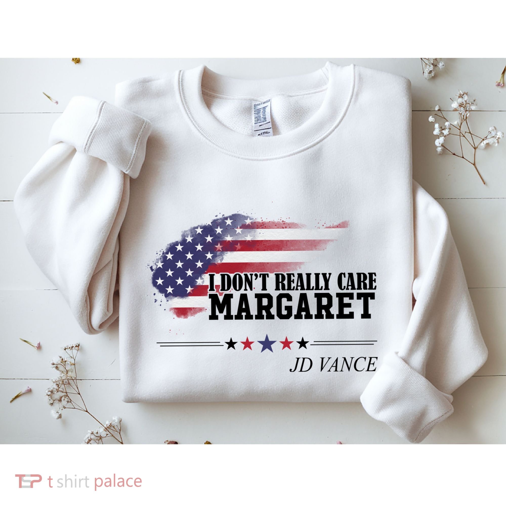 I DonT Really Care Margaret American Flag Jd Vance Sweatshirt