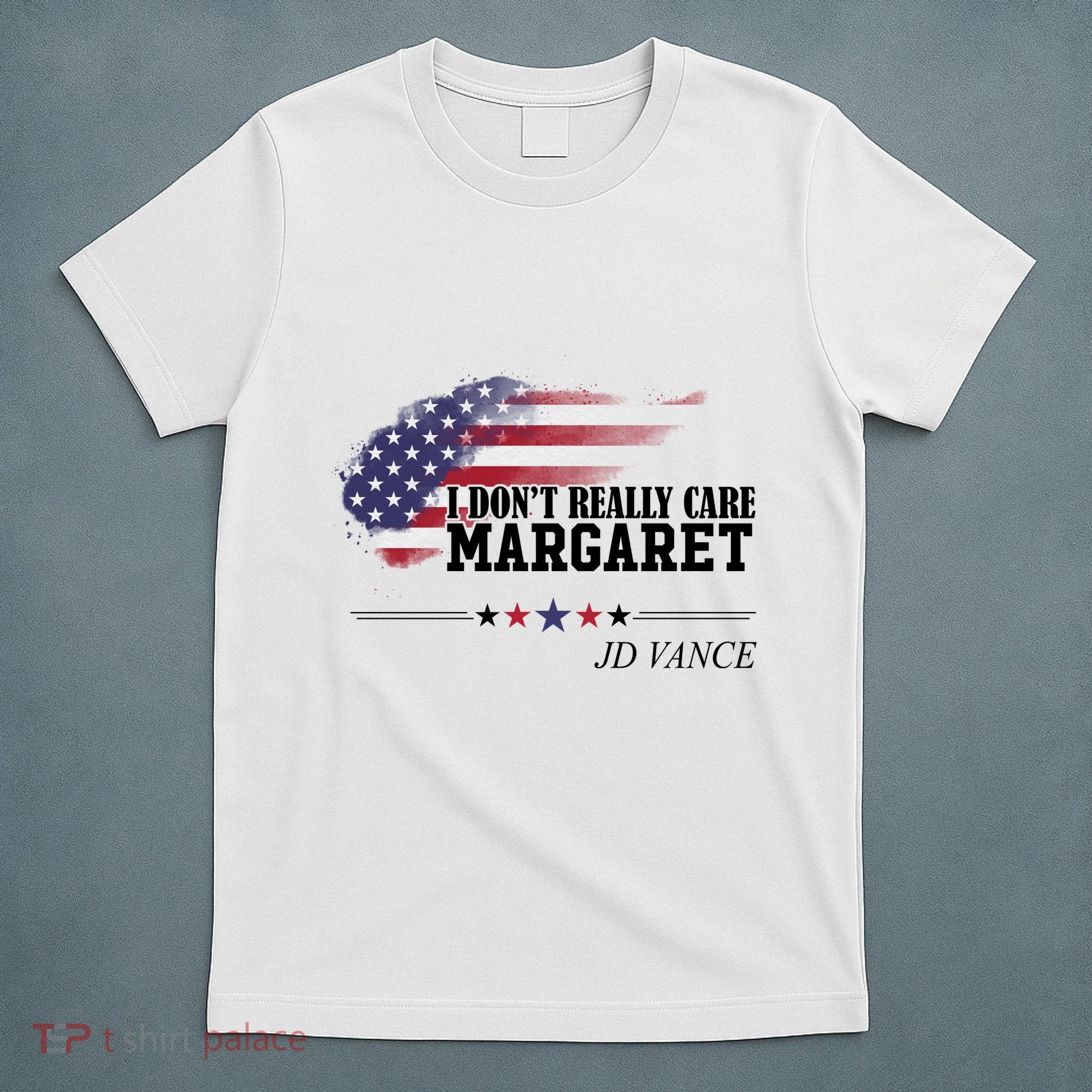 I DonT Really Care Margaret American Flag Jd Vance T-Shirt