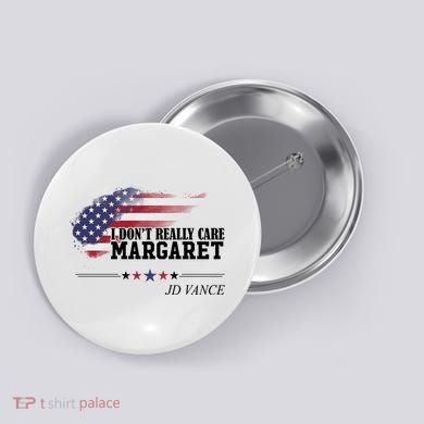 I DonT Really Care Margaret American Flag Jd Vance Button