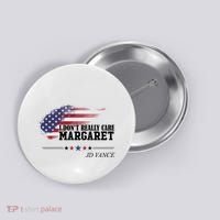 I DonT Really Care Margaret American Flag Jd Vance Button thumb 0