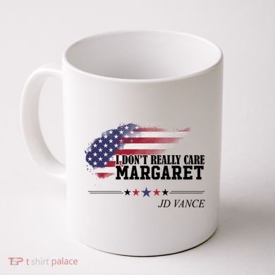 I DonT Really Care Margaret American Flag Jd Vance Coffee Mug