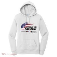 I DonT Really Care Margaret American Flag Jd Vance Women's Hoodie thumb 0