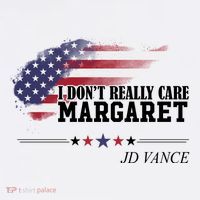 I DonT Really Care Margaret American Flag Jd Vance Women's Hoodie thumb 2