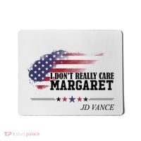 I DonT Really Care Margaret American Flag Jd Vance Mousepad thumb 0