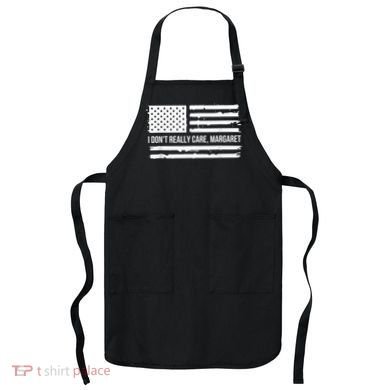 I DonT Really Care Margaret Apron