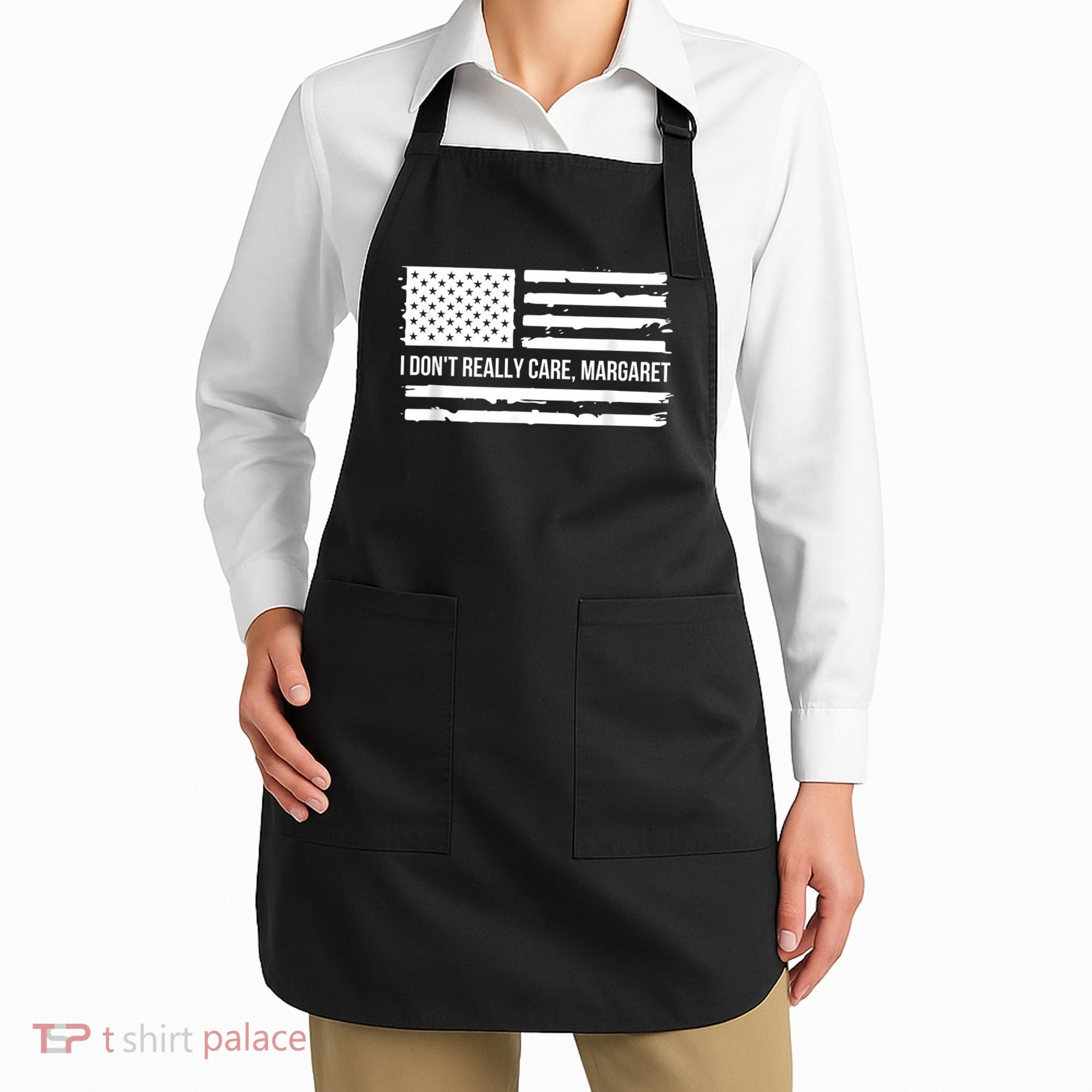 I DonT Really Care Margaret Apron