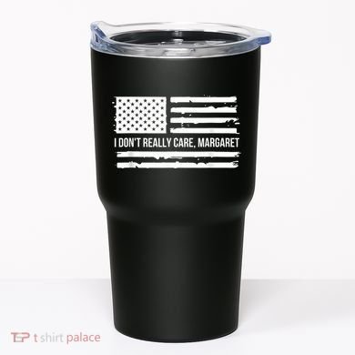 I DonT Really Care Margaret Tumbler