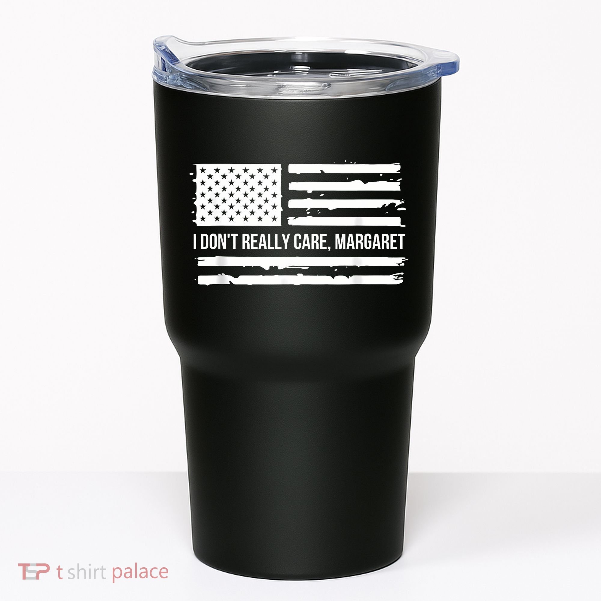 I DonT Really Care Margaret Tumbler