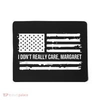 I DonT Really Care Margaret Mousepad thumb 0