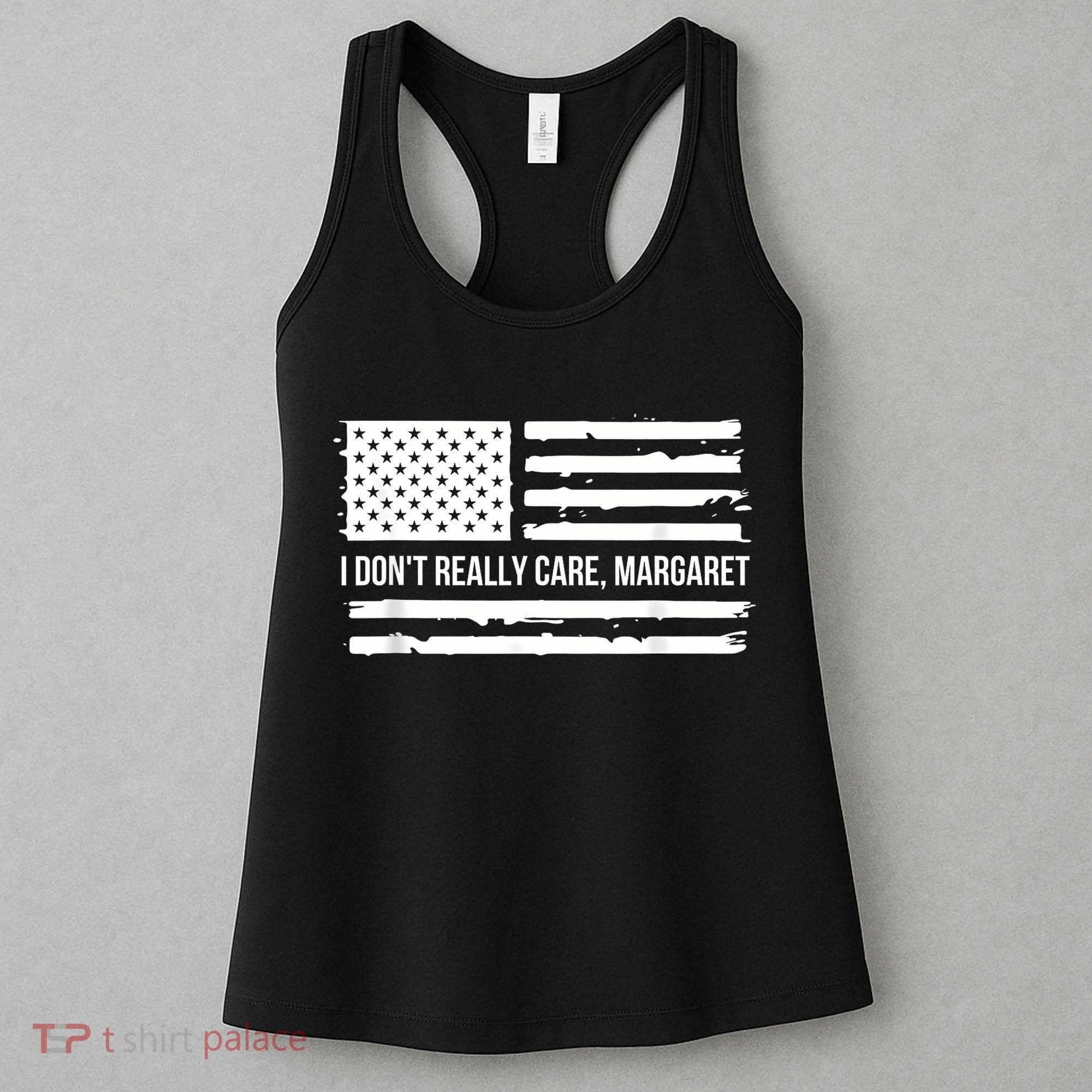 I DonT Really Care Margaret Women's Tank Top